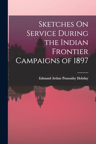 Stock image for Sketches On Service During the Indian Frontier Campaigns of 1897 for sale by PBShop.store US