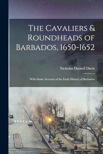 Imagen de archivo de The Cavaliers and Roundheads of Barbados, 1650-1652 a la venta por PBShop.store US