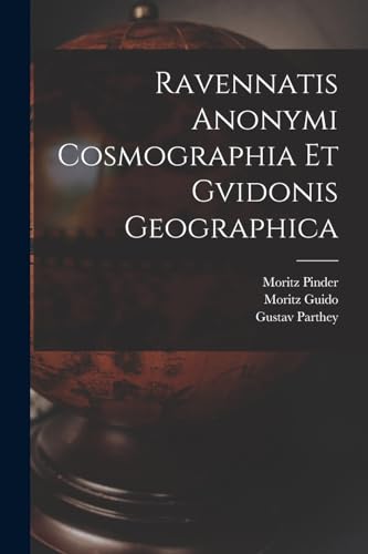 9781016345873: Ravennatis Anonymi Cosmographia Et Gvidonis Geographica
