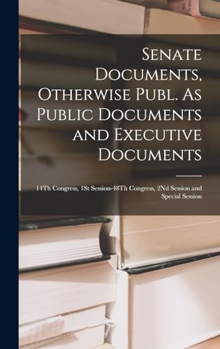 Stock image for Senate Documents, Otherwise Publ. As Public Documents and Executive Documents for sale by PBShop.store US