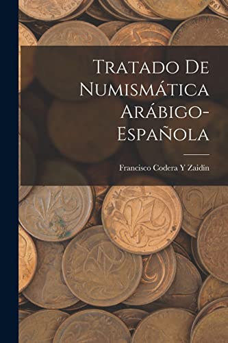 Imagen de archivo de TRATADO DE NUMISMTICA ARBIGO-ESPAOLA. a la venta por KALAMO LIBROS, S.L.