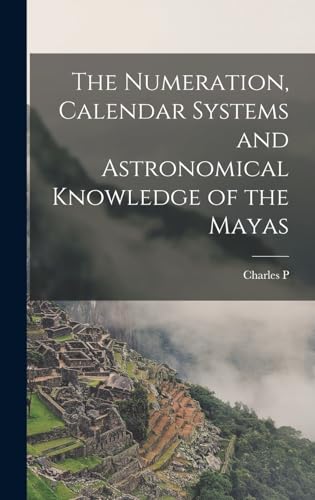 Stock image for The Numeration, Calendar Systems and Astronomical Knowledge of the Mayas for sale by THE SAINT BOOKSTORE