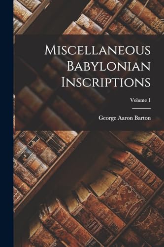 Beispielbild fr Miscellaneous Babylonian Inscriptions; Volume 1 zum Verkauf von GreatBookPrices