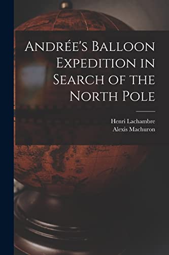 Stock image for Andr?e's Balloon Expedition in Search of the North Pole for sale by PBShop.store US