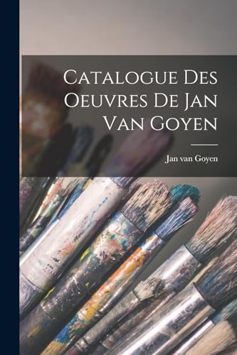 Beispielbild fr Catalogue des oeuvres de Jan van Goyen zum Verkauf von AHA-BUCH GmbH