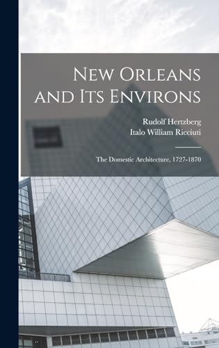 Beispielbild fr New Orleans and its Environs; the Domestic Architecture, 1727-1870 zum Verkauf von THE SAINT BOOKSTORE