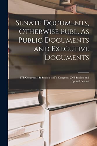 Stock image for Senate Documents, Otherwise Publ. As Public Documents and Executive Documents for sale by PBShop.store US