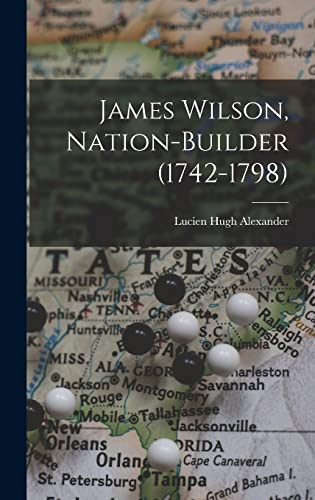 Beispielbild fr James Wilson, Nation-builder (1742-1798) zum Verkauf von THE SAINT BOOKSTORE
