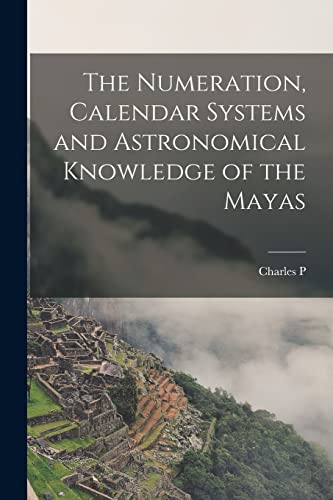 Stock image for The Numeration, Calendar Systems and Astronomical Knowledge of the Mayas for sale by Chiron Media