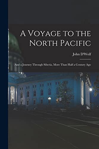 Imagen de archivo de A Voyage to the North Pacific: And a Journey Through Siberia, More Than Half a Century Ago a la venta por THE SAINT BOOKSTORE