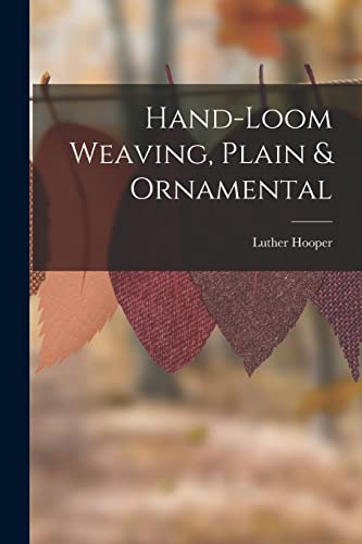 9781016357654: Hand-loom Weaving, Plain & Ornamental