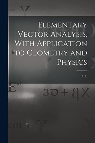 Imagen de archivo de Elementary Vector Analysis, With Application to Geometry and Physics a la venta por PBShop.store US