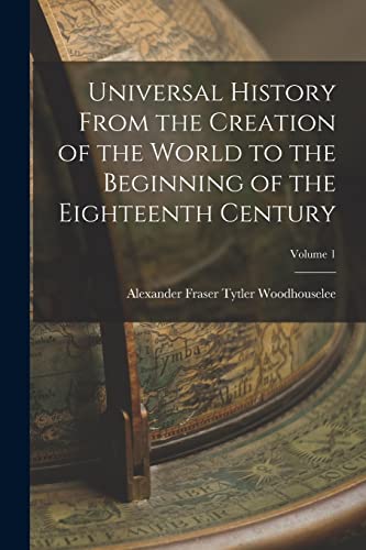 Stock image for Universal History From the Creation of the World to the Beginning of the Eighteenth Century; Volume 1 for sale by GreatBookPrices