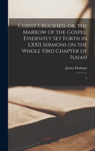 Stock image for Christ Crucified, or, the Marrow of the Gospel: Evidently set Forth in LXXII Sermons on the Whole 53rd Chapter of Isaiah: 2 for sale by THE SAINT BOOKSTORE