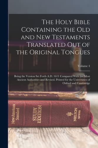 Stock image for The Holy Bible Containing the Old and New Testaments Translated out of the Original Tongues: Being the Version set Forth A.D. 1611 Compared With the Most Ancient Authorities and Revised. Printed for the Universities of Oxford and Cambridge; Volume 4 for sale by THE SAINT BOOKSTORE