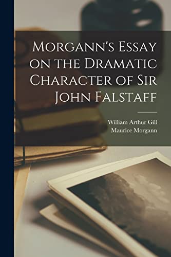 Imagen de archivo de Morgann's Essay on the Dramatic Character of Sir John Falstaff a la venta por PBShop.store US