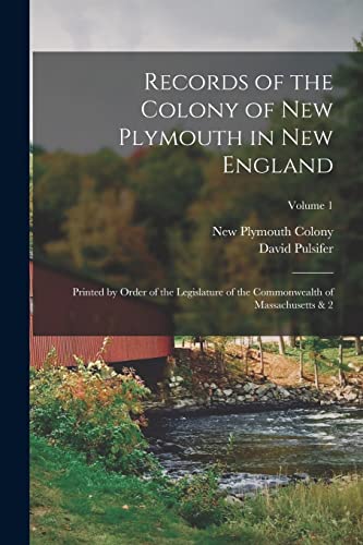 Stock image for Records of the Colony of New Plymouth in New England: Printed by Order of the Legislature of the Commonwealth of Massachusetts & 2; Volume 1 for sale by GreatBookPrices