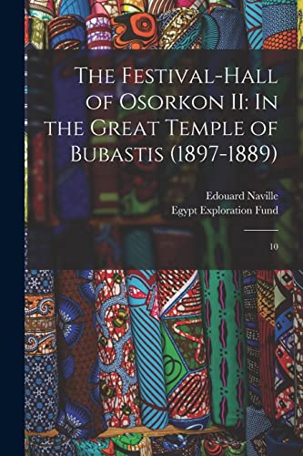 Imagen de archivo de The Festival-hall of Osorkon II: In the Great Temple of Bubastis (1897-1889): 10 a la venta por GreatBookPrices