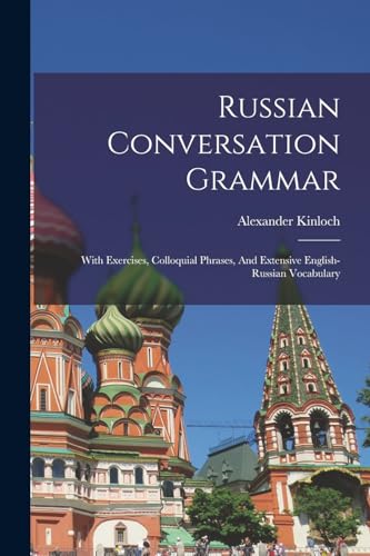 Beispielbild fr Russian Conversation Grammar; With Exercises, Colloquial Phrases, And Extensive English-russian Vocabulary zum Verkauf von THE SAINT BOOKSTORE