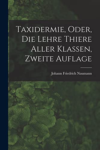 Stock image for Taxidermie, oder, die Lehre Thiere Aller Klassen, zweite Auflage for sale by Chiron Media