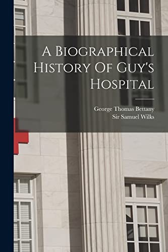 Beispielbild fr A Biographical History Of Guy's Hospital zum Verkauf von GreatBookPrices