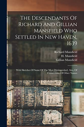 Imagen de archivo de The Descendants Of Richard And Gillian Mansfield Who Settled In New Haven, 1639 a la venta por PBShop.store US