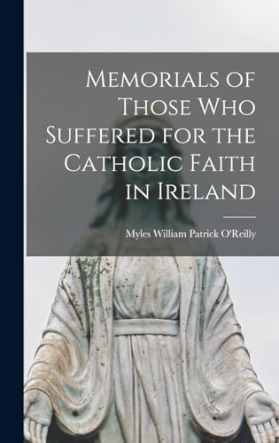 Imagen de archivo de Memorials of Those who Suffered for the Catholic Faith in Ireland a la venta por THE SAINT BOOKSTORE