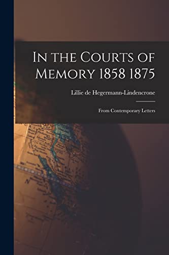 9781016371636: In the Courts of Memory 1858 1875: From Contemporary Letters