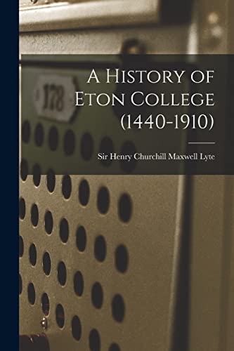 Imagen de archivo de A History of Eton College (1440-1910) a la venta por GreatBookPrices