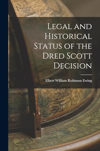 Beispielbild fr Legal and Historical Status of the Dred Scott Decision zum Verkauf von THE SAINT BOOKSTORE