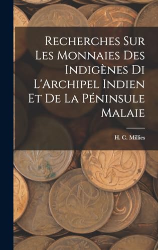 Beispielbild fr Recherches sur les Monnaies des Indigenes di L'Archipel Indien et de la Peninsule Malaie zum Verkauf von THE SAINT BOOKSTORE