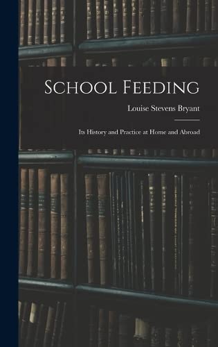 Beispielbild fr School Feeding; Its History and Practice at Home and Abroad zum Verkauf von THE SAINT BOOKSTORE