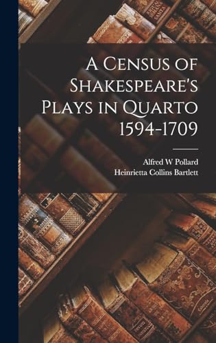 Stock image for A Census of Shakespeare's Plays in Quarto 1594-1709 for sale by THE SAINT BOOKSTORE