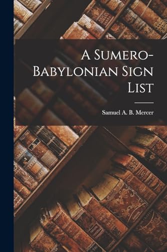 Beispielbild fr A Sumero-Babylonian Sign List zum Verkauf von GreatBookPrices