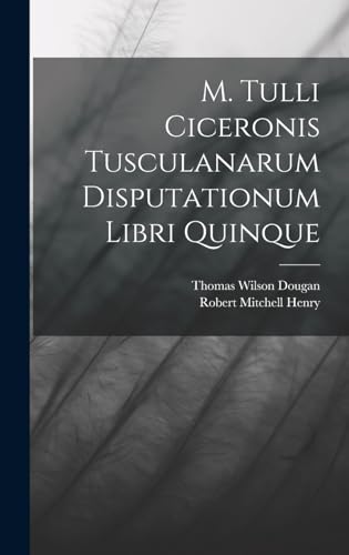 Stock image for M. Tulli Ciceronis Tusculanarum Disputationum Libri Quinque for sale by PBShop.store US