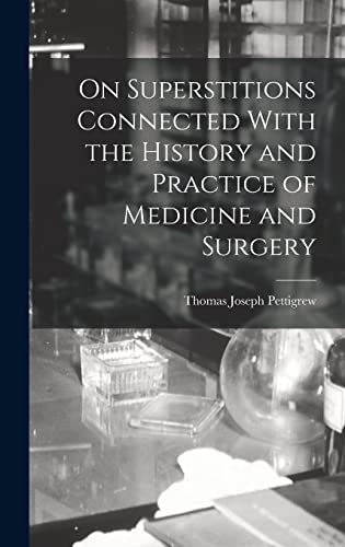 Stock image for On Superstitions Connected With the History and Practice of Medicine and Surgery for sale by THE SAINT BOOKSTORE