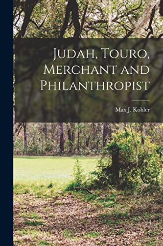 Beispielbild fr Judah, Touro, Merchant and Philanthropist zum Verkauf von GreatBookPrices