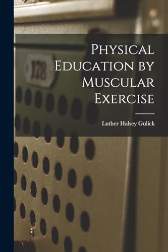 Stock image for Physical Education by Muscular Exercise for sale by PBShop.store US