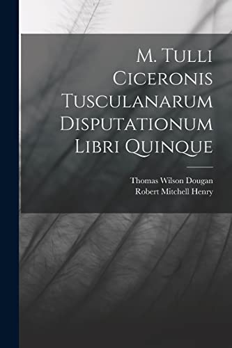 9781016388030: M. Tulli Ciceronis Tusculanarum Disputationum Libri Quinque