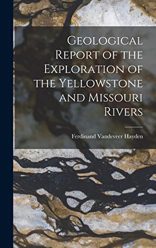 Stock image for Geological Report of the Exploration of the Yellowstone and Missouri Rivers for sale by GreatBookPrices