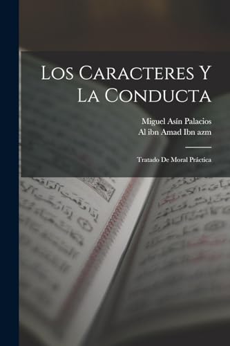 Beispielbild fr LOS CARACTERES Y LA CONDUCTA. TRATADO DE MORAL PRCTICA zum Verkauf von KALAMO LIBROS, S.L.