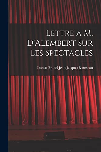 Stock image for Lettre a M. D'Alembert sur les Spectacles for sale by THE SAINT BOOKSTORE
