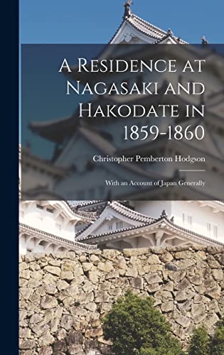 Stock image for A Residence at Nagasaki and Hakodate in 1859-1860: With an Account of Japan Generally for sale by THE SAINT BOOKSTORE