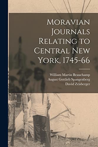 Stock image for Moravian Journals Relating to Central New York, 1745-66 for sale by GreatBookPrices