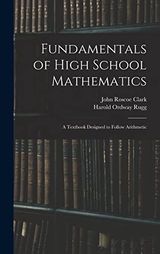Stock image for Fundamentals of High School Mathematics: A Textbook Designed to Follow Arithmetic for sale by California Books