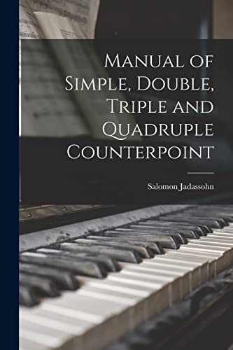 Stock image for Manual of Simple, Double, Triple and Quadruple Counterpoint for sale by PBShop.store US