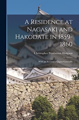 Stock image for A Residence at Nagasaki and Hakodate in 1859-1860: With an Account of Japan Generally for sale by Chiron Media