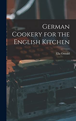 Stock image for German Cookery for the English Kitchen for sale by THE SAINT BOOKSTORE