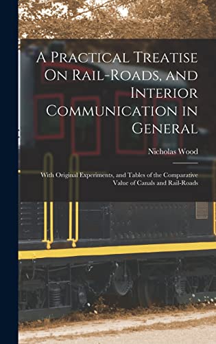 9781016398695: A Practical Treatise On Rail-Roads, and Interior Communication in General: With Original Experiments, and Tables of the Comparative Value of Canals and Rail-Roads