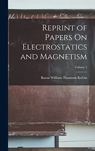 Imagen de archivo de Reprint of Papers On Electrostatics and Magnetism; Volume 1 a la venta por PBShop.store US